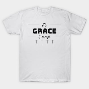 His Grace is Enough V4 T-Shirt